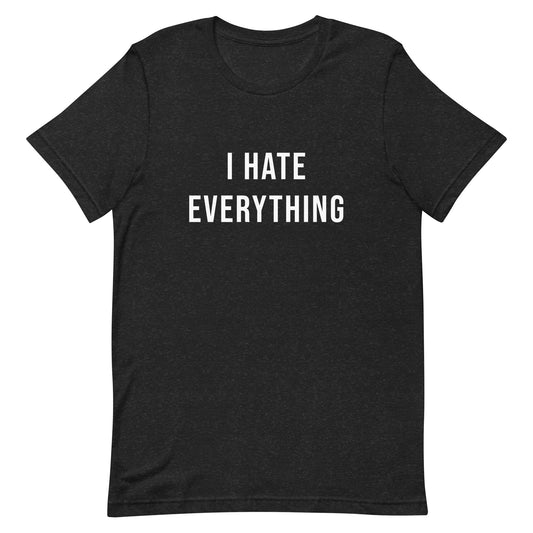 I HATE EVERYTHING non-binary t-shirt